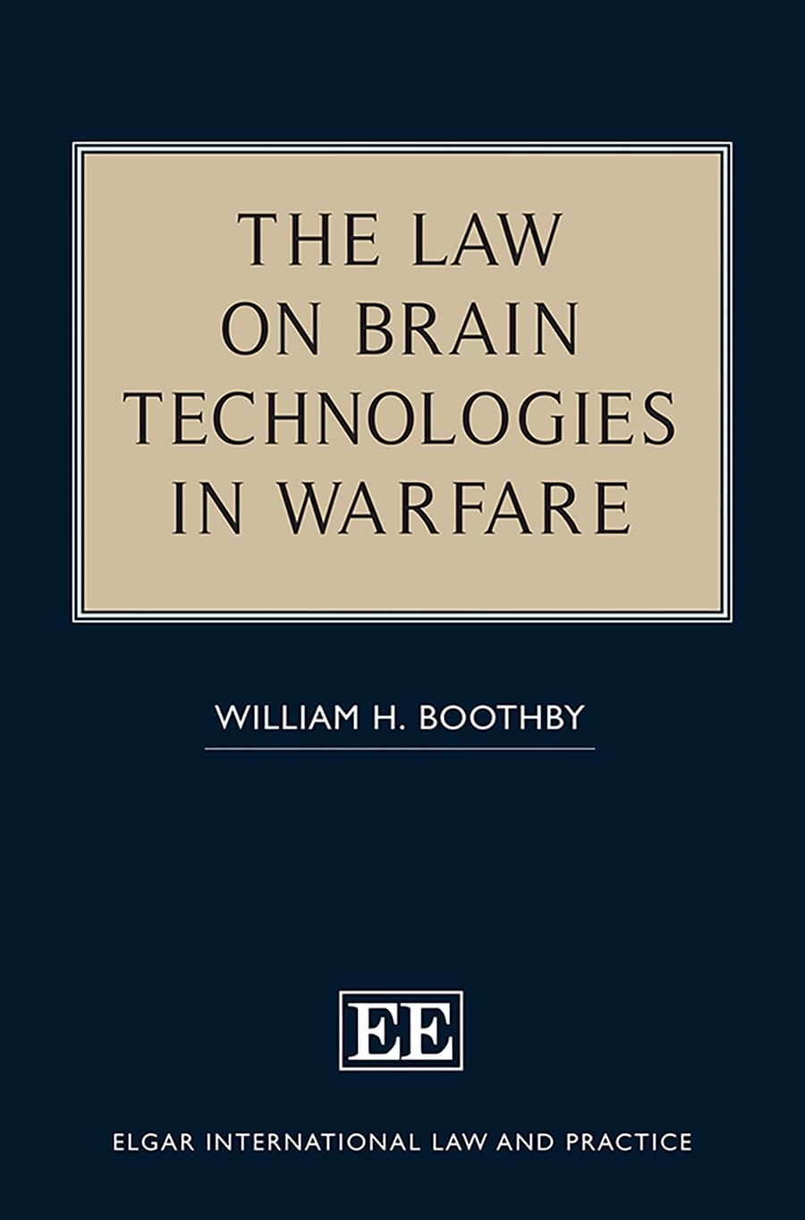The Law on Brain Technologies in Warfare (Elgar International Law and Practice series)
