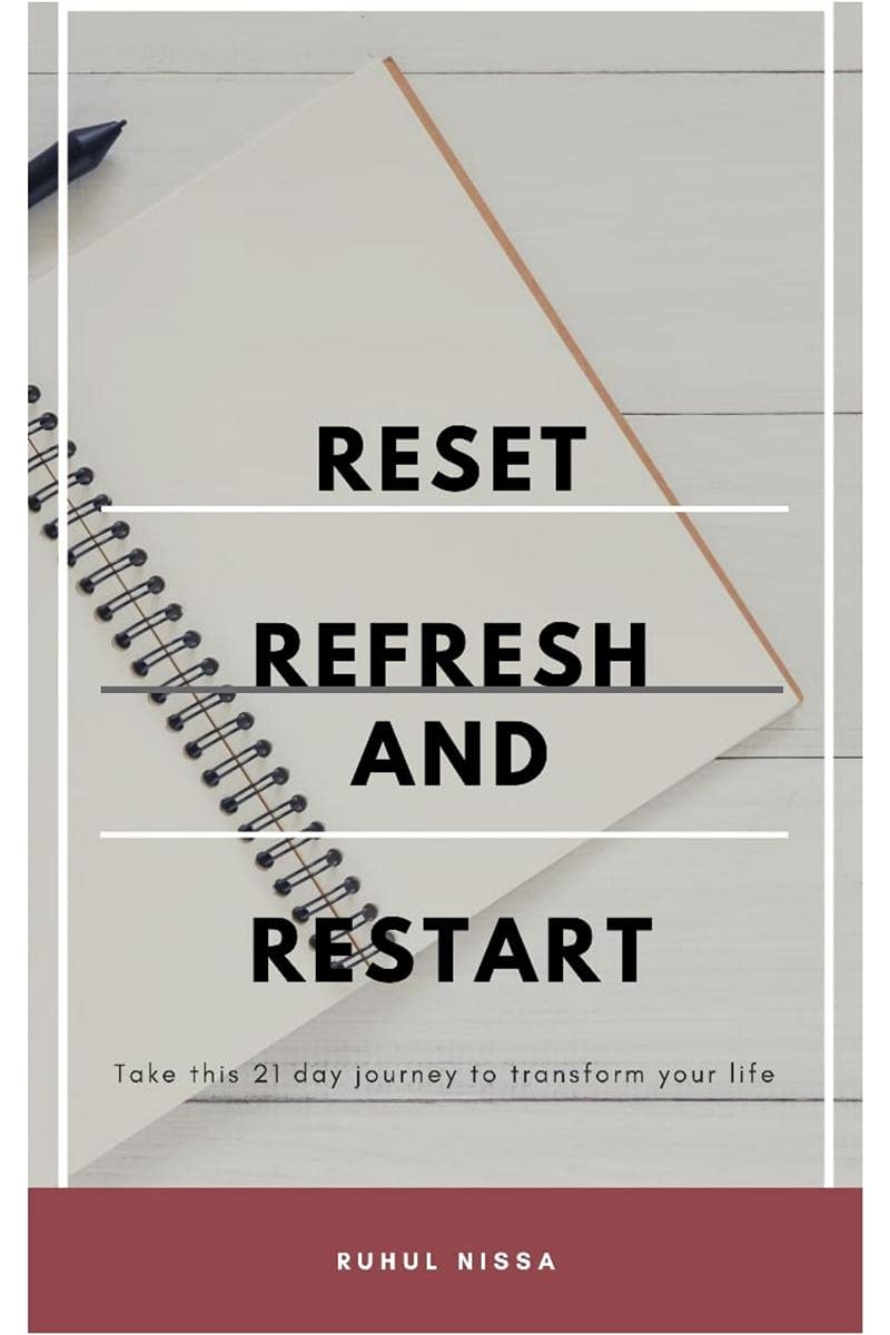 Reset, Refresh & Restart : A 21 Day Journey To Transform Your Life