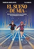El sueño de Mia: Una alucinante aventura en el interior de la inteligencia artificial (La isla del tiempo)