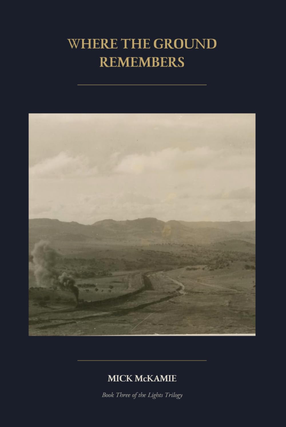 Where the Ground Remembers: Book Three of the Lights Trilogy