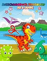 Ausschneidebuch Dinosaurier Ab 6 Jahre: Feinmotorik f�rderung kinder 3 - 6 jahre mit Malbuch, Schneiden, Kleben, Punkt zu Punkt Schneiden und malen �ben f�r die schule Aktivit�tsbuch F�r Kinder Mit De B089CN7V5D Book Cover