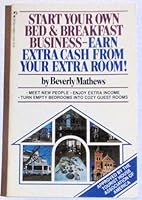 Start Your Own Bed and Breakfast Business: Earn Extra Cash from Your Extra Room 0671600370 Book Cover