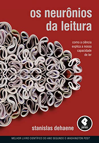 Os Neurônios da Leitura: Como a Ciência Explica a Nossa Capacidade de Ler