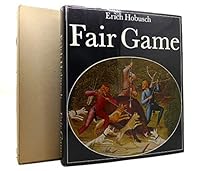 Fair Game: A History of Hunting, Shooting, and Animal Conservation 0668051019 Book Cover
