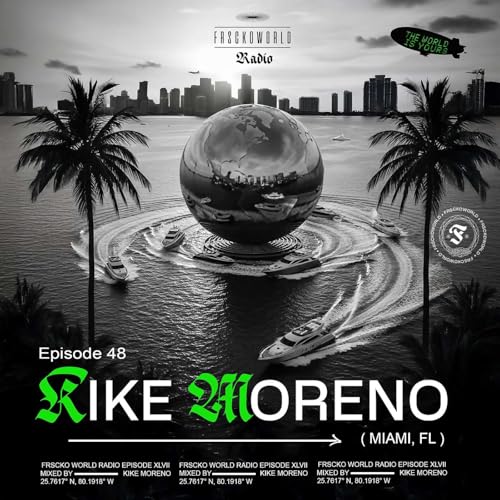 KIKE MORENO (Miami, FL) FRSCKO Guest DJ Set #48