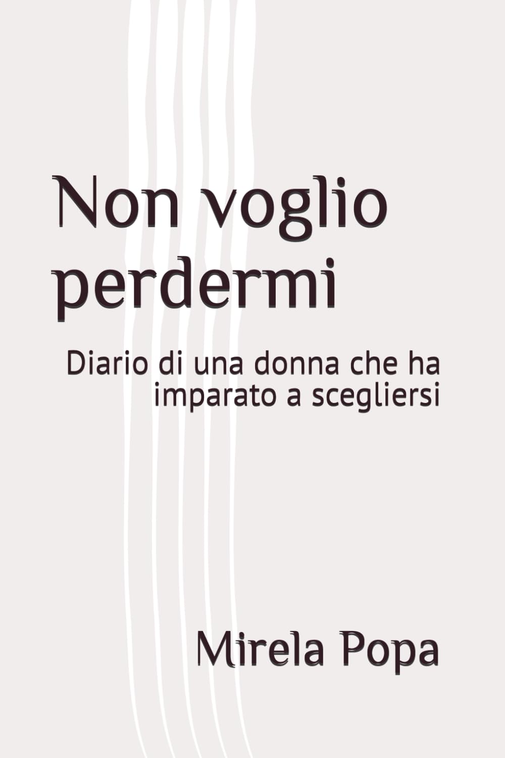 Non voglio perdermi: Diario di una donna che ha imparato a scegliersi