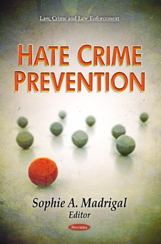 Hate Crime Prevention: Laws and Legislation (Law, Crime, and Law Enforcement)