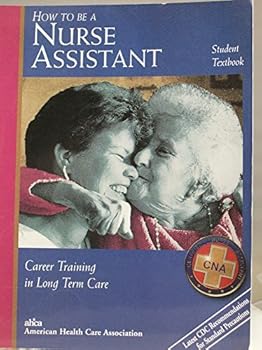 Paperback How to Be a Nurse Assistant: Career Training in Long Term Care Book