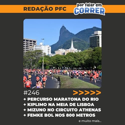 Reda&ccedil;&atilde;o PFC 246 - Percurso da Maratona do Rio, Kiplimo na Meia de Lisboa e Circuito Mizuno Athenas