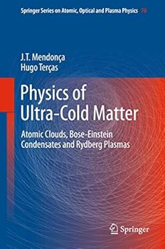 Paperback Physics of Ultra-Cold Matter: Atomic Clouds, Bose-Einstein Condensates and Rydberg Plasmas Book