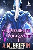 Hunted by the Alien Vampire: An Alien Abduction Romance (The Hunt Book 4)