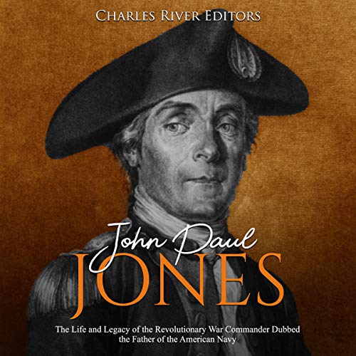 John Paul Jones The Life and Legacy of the Revolutionary