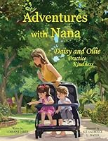 Adventures with Nana: Daisy and Ollie Practice Kindness 1764279506 Book Cover