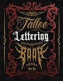 Tattoo Lettering Book: Alphabet Styles for Practice and Reference (Tattoo Design Book Series)