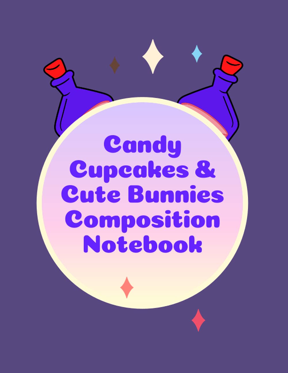 Candy Cupcakes & Cute Bunnies Composition Notebook :: Cupcakes & Candy | College Ruled Writing Journal for School / Teacher / Office / Student | Girls ... Anyone loves Candy And Cupcakes ( 120 Pages )