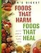 Foods That Harm, Foods That Heal : An A-Z Guide to Safe and Healthy Eating