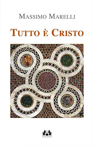 Tutto è Cristo. i sacramenti via di salvezza