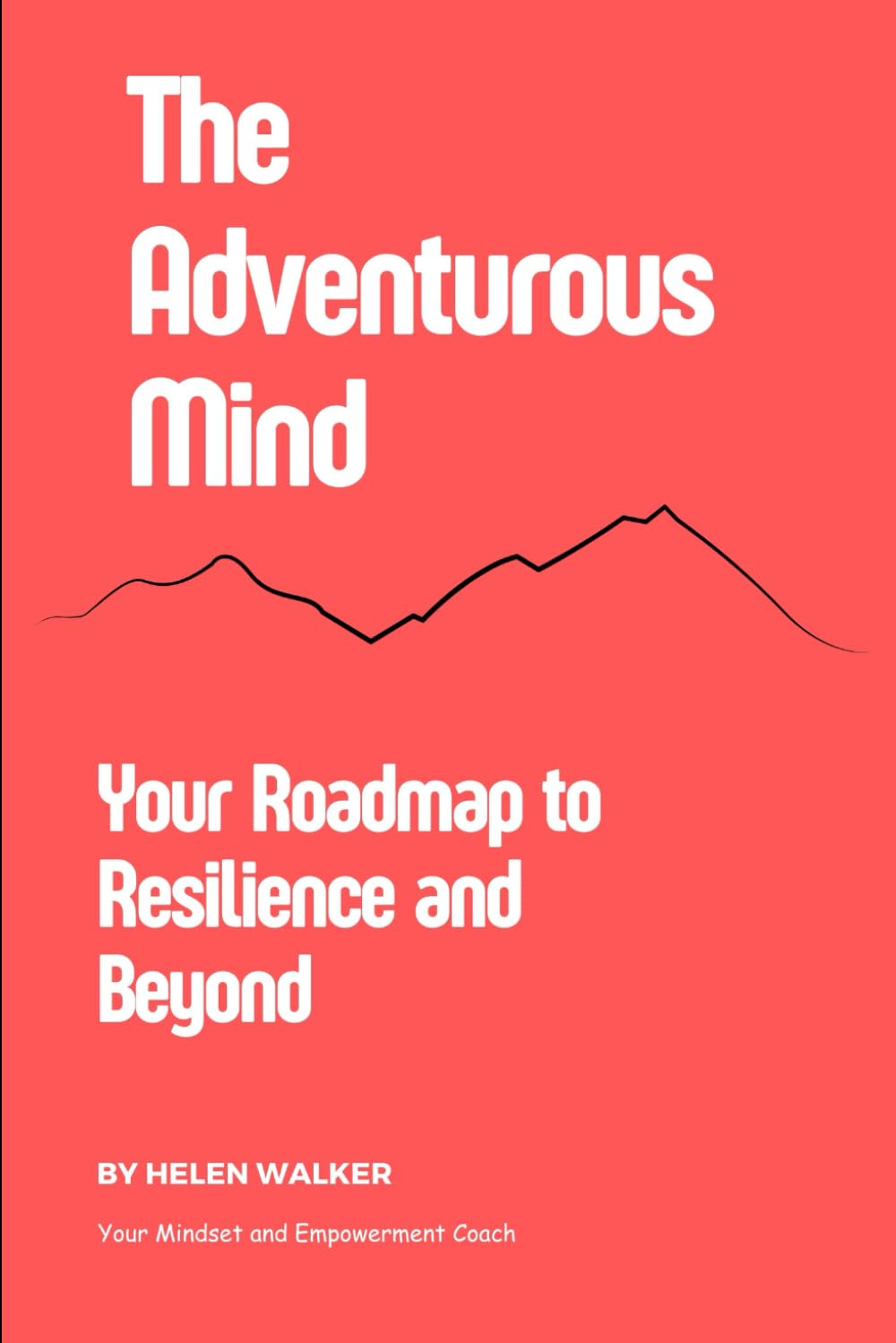 The Adventurous Mind: Your Roadmap to Resilience and Beyound