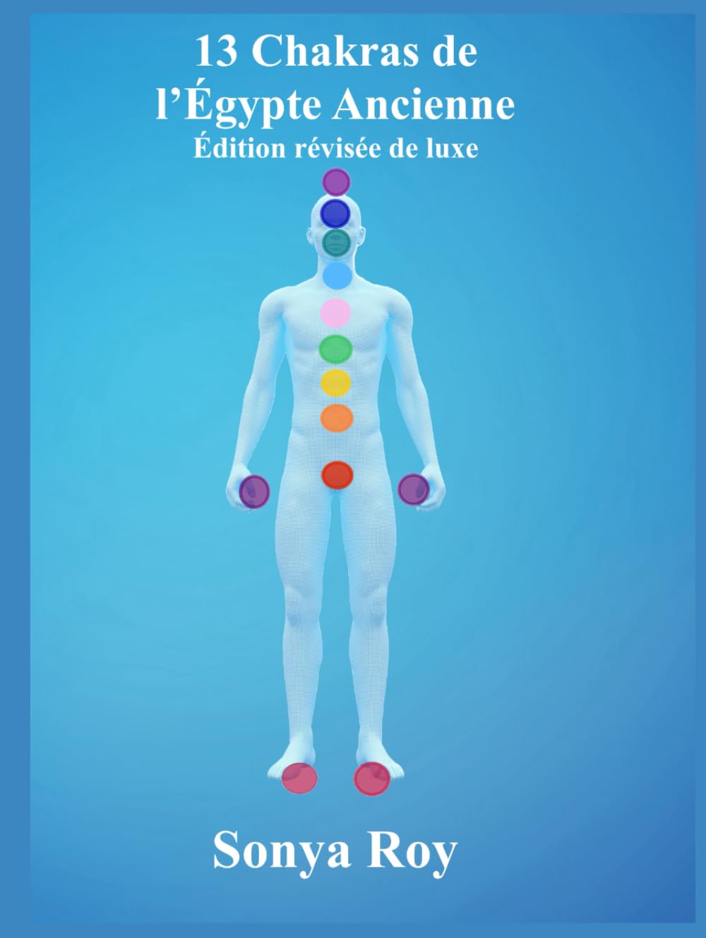 13 Chakras de l'Égypte ancienne: Édition révisé de luxe