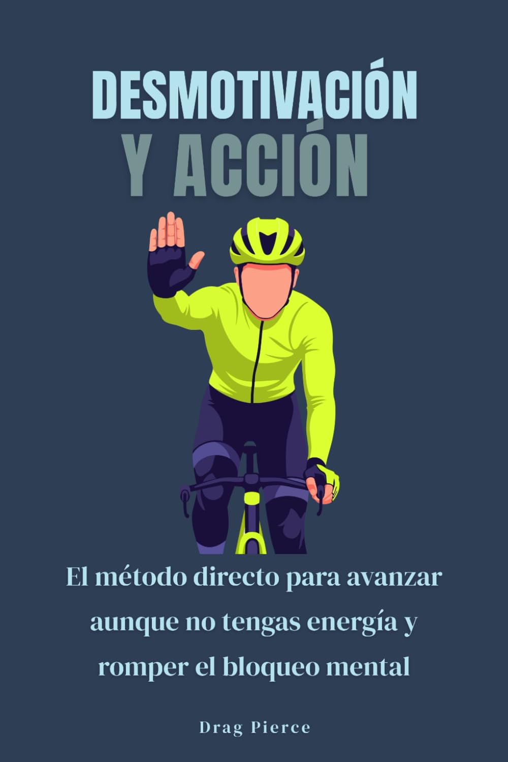 Desmotivación y acción: El método directo para avanzar aunque no tengas energía y romper el bloqueo mental