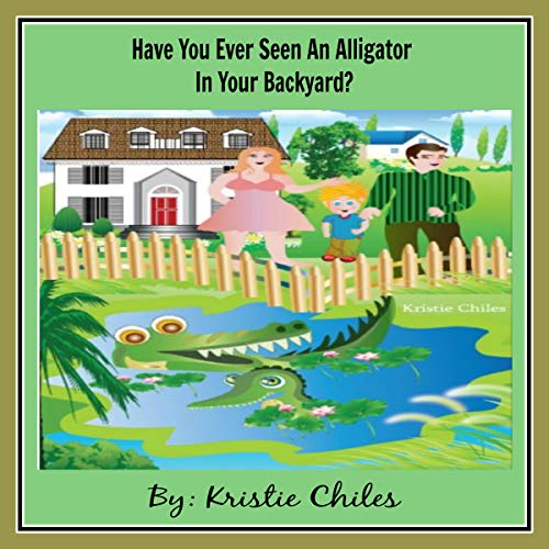 Have You Ever Seen an Alligator in Your Backyard? by Kristie Chiles episode artwork