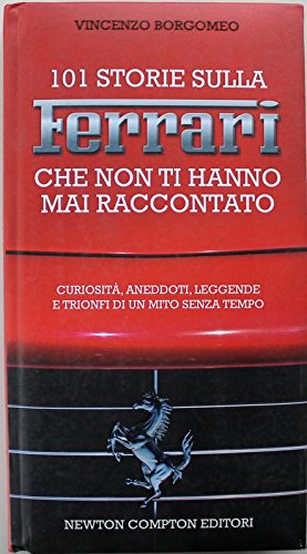 101 storie sulla Ferrari che non ti hanno mai raccontato