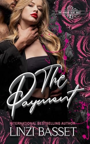 The Payment: A Dark Mafia Romance (Sordid Debt Duet Book 2)