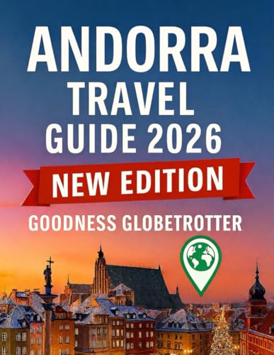 Andorra Travel Guide 206: A Practical, Map-Included Resource for Culture, Travel Essentials, Top Experiences, and Smart Trip Planning. (Globetrotter Travel Series)