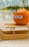  La Navidad sabe sin lactosa: Las mejores fórmulas tradicionales y modernas. Deliciosas, sin complicaciones y sostenibles.