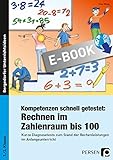 Kompetenzen schnell getestet: Rechnen ZR bis 100: Kurze Diagnosetests zum Stand der Rechenleistungen im Anfangsunterricht (1. und 2. Klasse)