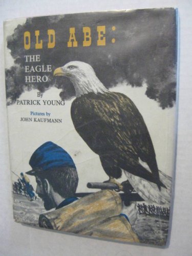 Old Abe: the Eagle Hero B000HZH04W Book Cover
