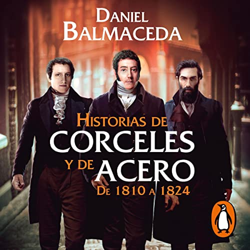 Historias de corceles y de acero (de 1810 a 1824) [Stories of Steeds and Steel (From 1810 to 1824)] - Daniel Balmaceda episode artwork