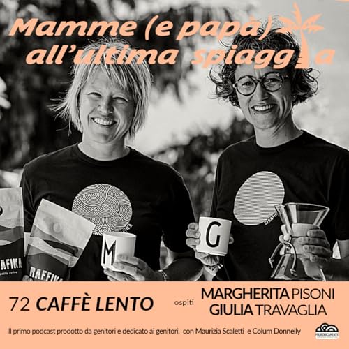 72 Caff&egrave; lento con Margherita Pisoni e Giulia Travaglia