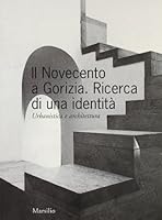 Il Novecento a Gorizia. Ricerca di una identita` : urbanistica e architettura 8831774921 Book Cover