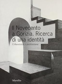 Paperback Il Novecento a Gorizia. Ricerca di una identita` : urbanistica e architettura [Italian] Book