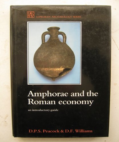 Amphorae and the Roman Economy: An Introductory Guide (Longman Archaeology Series)
