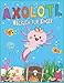 Axolotl Malbuch Für Kinder: Einzigartige Und Einfache Ausmalbilder Für Niedliche Axolotl-Fans Und -Liebhaber Besonderes Geschenk Für Kinder Im ... Amphibien-Salamander Zum Ausmalen
