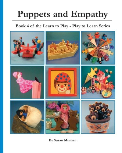 Puppets and Empathy: Subtitle: Book 4 of 4 of the Learn to Play - Play to Learn book series