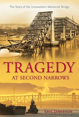 Tragedy at Second Narrows: The Story of the Ironworkers Memorial Bridge