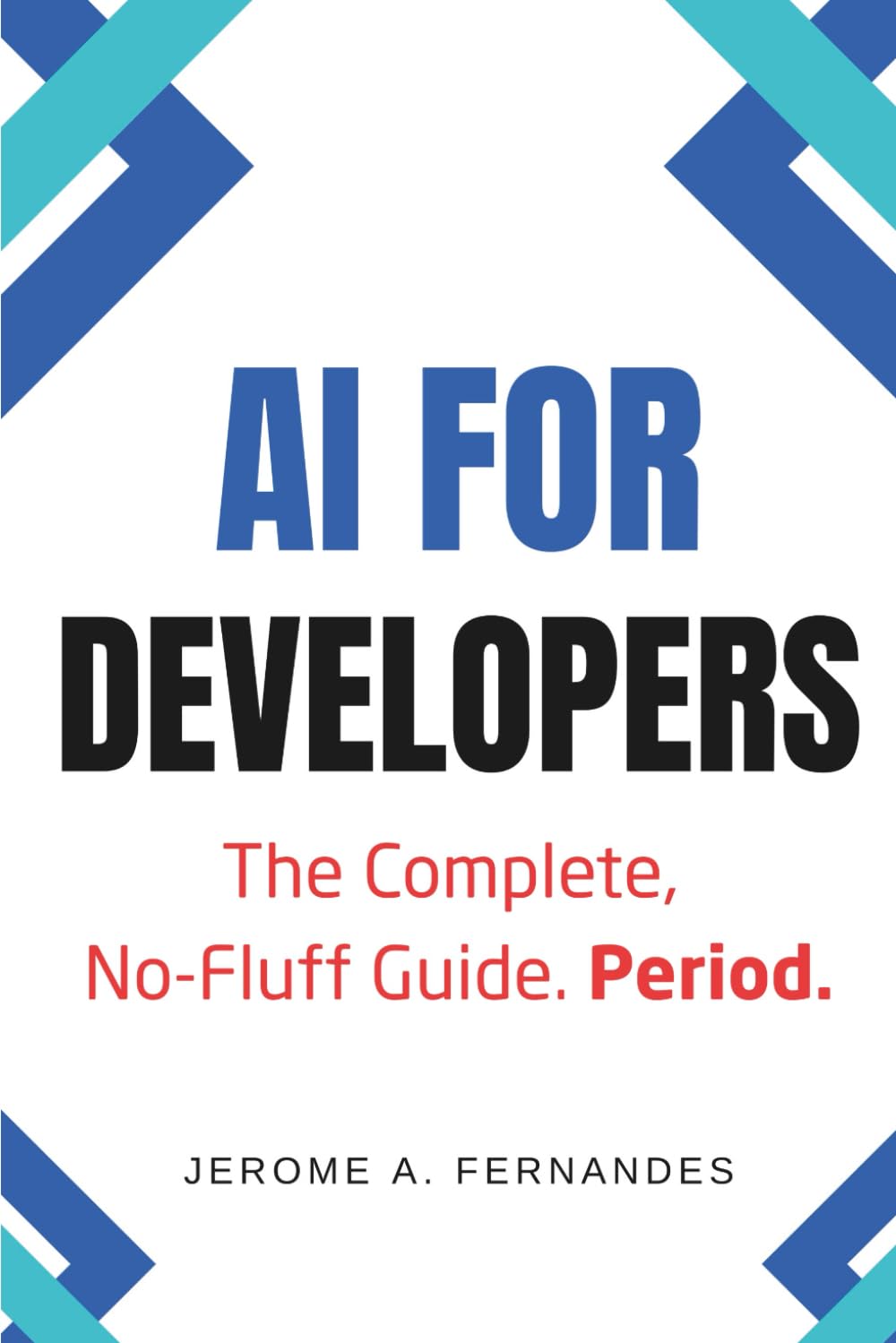 AI for Developers: The Complete, No-Fluff Guide
