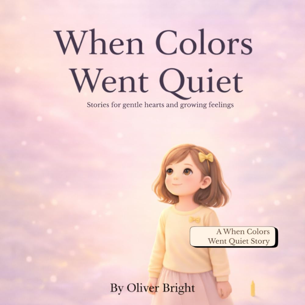 When Colors Went Quiet: A Story About Feelings That Take Their Time