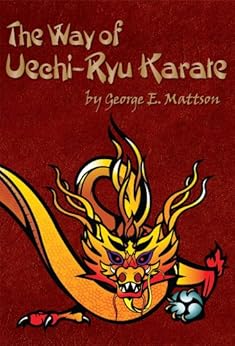 The Way of Uechi-ryu Karate - Part One by [George Mattson, Roy R. Bedard]