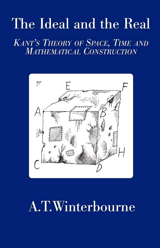 Ideal and the Real: Kant's Theory of Space, Time and Mathematical Construction