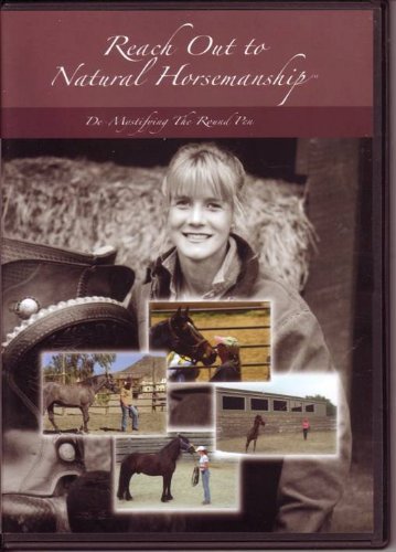 Reach Out to Natural Horsemanship - De-Mystifying The Round Pen DVD