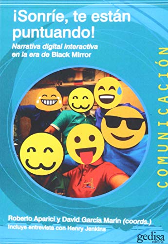 Sonríe, te están puntuando. Narrativa digital interactiva en la era de Black Mir: Narrativa digital interactiva en la era de Black Mirror: 500463 (Comunicación)