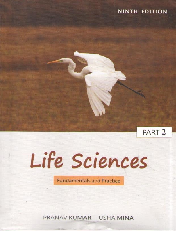 LIFE SCIENCES [9 TH EDITION] PART - 2, FUNDAMENTALS AND PRACTICE BY PRANAV KUMAR & USHA MINA