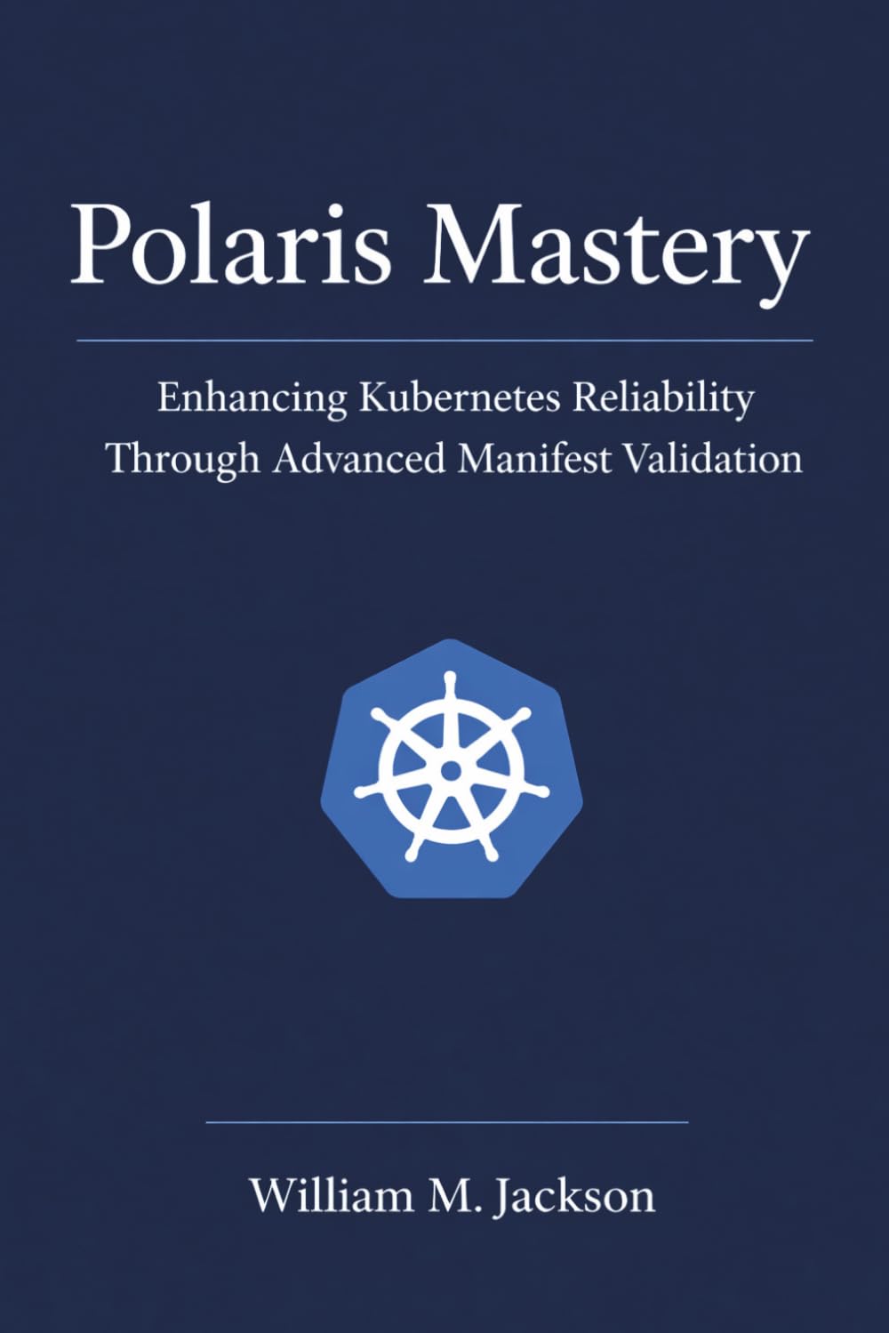 Polaris Mastery: Enhancing Kubernetes Reliability Through Advanced Manifest Validation