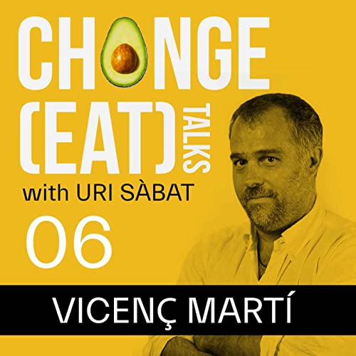 CHANGE(EAT) TALKS #06 - ADAPTABILIDAD Y EMPRENDIMIENTO CON VICEN&Ccedil; MART&Iacute;