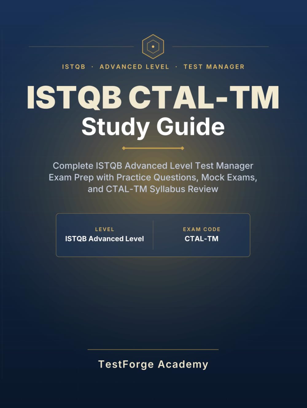 ISTQB CTAL-TM Study Guide: Complete ISTQB Advanced Level Test Manager Exam Prep with Practice Questions, Mock Exams, and CTAL-TM Syllabus Review (ISTQB Certification Exam Prep)