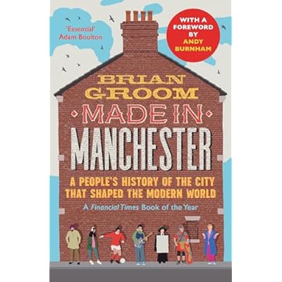 Made in Manchester: A Financial Times Book of the Year &ndash; the perfect gift for any Mancunian